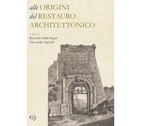 Alle origini del restauro architettonico