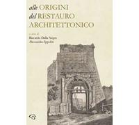 Alle origini del restauro architettonico