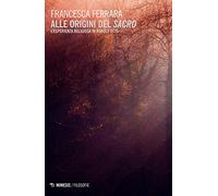 Alle origini del sacro. L'esperienza religiosa in Rudolf Otto