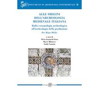 Alle origini dell’archeologia medievale italiana. Dalla ceramologia archeologica all’archeologia della produzione. Per Hugo Blake. Ediz. italiana e inglese