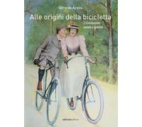 Alle origini della bicicletta. L' evoluzione sociale e sportiva (Vol. 2)