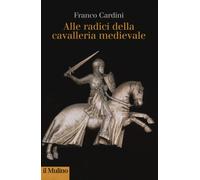 Franco Cardini - Alle Origini Della Cavalleria Medievale