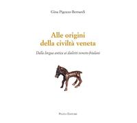 Alle origini della civiltà veneta. Dalla lingua antica ai dialetti veneto-...