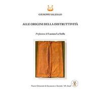 Alle origini della distruttività. Nuova ediz.
