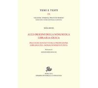 Alle origini della minuscola libraria greca. Vol. 1-2: Pratiche di scrittura e produzione libraria nel monachesimo studita-Catalogo dei manoscritti.