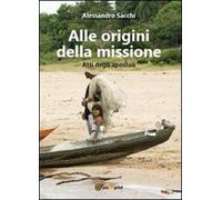 Alle origini della missione. Atti degli apostoli di Alessandro Sacchi, 2014, Y