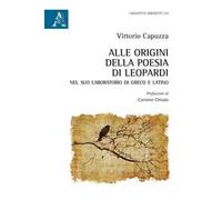 Alle origini della poesia di Leopardi nel suo laboratorio di greco e latino