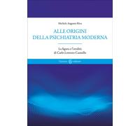 Alle origini della psichiatria moderna-Michele Augusto Riva