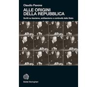 Alle origini della Repubblica. Scritti su fascismo, antifascismo e continuità dello Stato