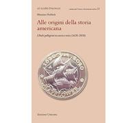 Alle origini della storia americana. I Padri pellegrini tra storia e mito (1620-2020)