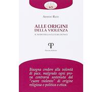 Alle origini della violenza. Il nodo della cultura di pace