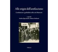 Alle origini dell'antifascismo. Combattenti e garibaldini nella crisi Matteotti