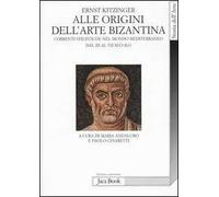 Alle origini dell'arte bizantina. Correnti stilistiche nel mondo mediterraneo dal III al VII secolo