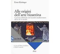 Alle origini dell'arte bizantina. Correnti stilistiche nel mondo mediterraneo dal III al VII secolo