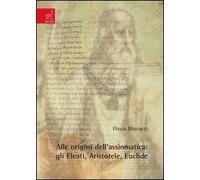 Alle origini dell'assiomatica. Gli eleati, Aristotele, Euclide