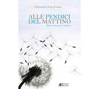 Alle pendici del mattino. Pensieri taciuti al silenzio