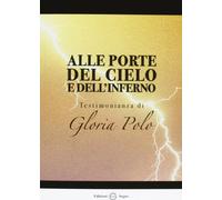 Alle porte del cielo e dell'inferno. Testimonianza di Gloria Polo