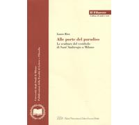 Alle porte del paradiso. Le sculture del vestibolo di Sant'Ambrogio a Milano. Ediz. illustrata