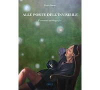 Alle porte dell'invisibile. Frammenti autobiografici