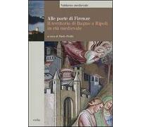 Alle porte di Firenze. Il territorio di Bagno a Ripoli in età medievale