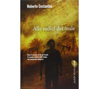 Alle radici del male. La Trilogia del male (Vol. 2)