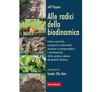 Alle radici della biodinamica. Come mucche, compost e comunità aiutano a comprendere i fondamenti della pratica ideata da Rudolf Steiner