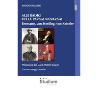 Alle radici della «Rerum novarum». Brentano, von Hertling, von Ketteler
