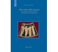 Alle radici della syngeneia. Parentele etniche nel mondo greco prima della guerra del Peloponneso