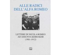 Alle radici dell'Alfa Romeo. Lettere ad Assunta Kerbaker (1901-1912)