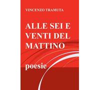 Alle sei e venti del mattino