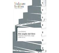 Alle soglie del libro. Prefazioni, recensioni, saggi (1996-2014)
