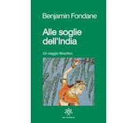 Alle soglie dell'India. Un viaggio filosofico. Nuova ediz.