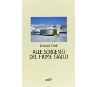 Alle sorgenti del fiume giallo [Paperback] [Apr 18, 1996] Clark, Leonard and Dèt