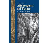 Alle sorgenti del Tanaro. Tra storia e leggenda di Roberto Moriani - Fusta, 2022