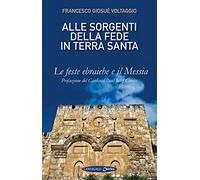Libri Voltaggio Francesco Giosué - Alle Sorgenti Della Fede In Terrasanta #01