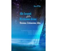 Alle sorgenti della rivelazione divina. Ebraismo, cristianesimo, Islam