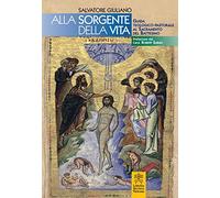 Alle sorgenti della vita. Guida teologico-pastorale al sacramento del battesimo
