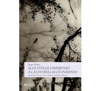 Alle stelle l’immenso-A las estrellas lo inmenso. Ediz. bilingue