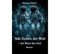 Alle Zeiten der Welt: 1. Im Meer der Zeit