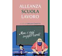 Alleanza scuola lavoro. Non è mai troppo tardi