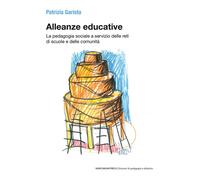 Alleanze educative. La pedagogia sociale a servizio delle reti di scuole e...