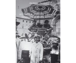 Alleati a Perugia nel 1944. Cronache e diari inediti