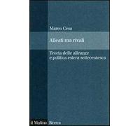 Alleati ma rivali. Teoria delle alleanze e politica estera settecentesca