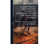 Alleged Hostile Organization Against the Government Within the District of Columbia