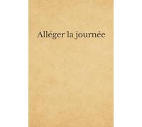 Alléger la journée: Journal minimaliste pour écrire et laisser ce qui pèse
