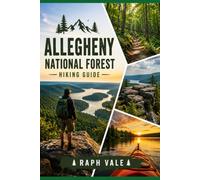 ALLEGHENY NATIONAL FOREST HIKING GUIDE: Top Trails, Seasons, and Life in Pennsylvania's Only National Forest