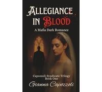Allegiance in Blood: A Dark Mafia Romance, Capozzoli Syndicate Trilogy Book One, Historical Organized Crime Family Saga
