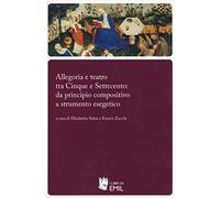 Allegoria e teatro tra Cinque e Settecento: da principio compositivo a strumento esegetico