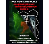 Allégories D’un Extrême Incompris pack tome 1 et 2: Autoportrait D’un Extrême Très Haut Potentiel Émotionnel + Biographie Savante D’une Perverse Narcissique