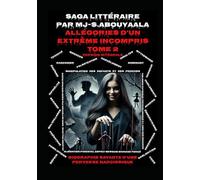 Allégories D’un Extrême Incompris Tome 2: Biographie Savante D’une Perverse Narcissique